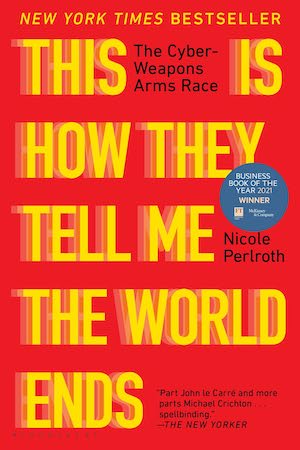 This Is How They Tell Me the World Ends: The Cyberweapons Arms Race cover